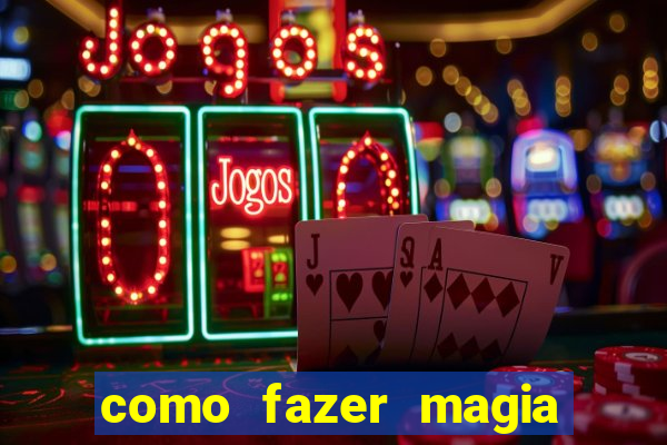 como fazer magia de fogo na vida real